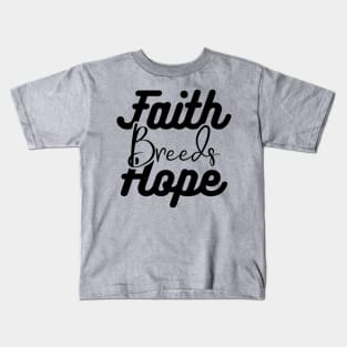 Faith Breeds Hope positive words Kids T-Shirt